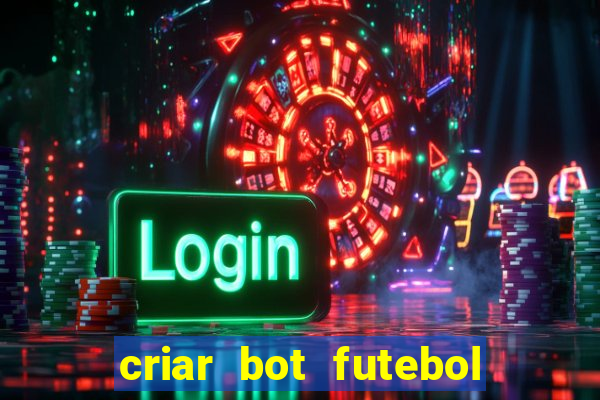 criar bot futebol virtual bet365